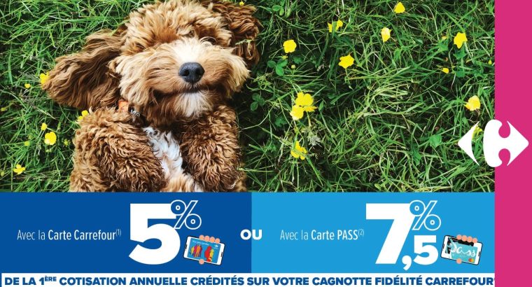 Jusqu’à 7,5% reversés sur votre Cagnotte Fidélité Carrefour !