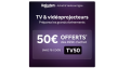 Profitez de 50€ de remise dès 499€ d’achat sur les TV & Vidéoprojecteurs