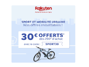 Rakuten : 30€ OFFERTS dès 299€ d’achat sur les articles de sport et mobilité urbaine