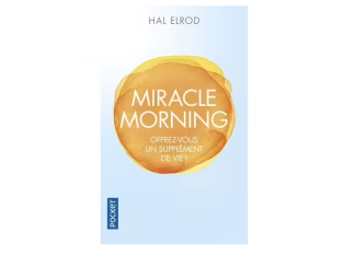 Miracle Morning – Offrez-Vous Un Supplément De Vie – Elrod Hal