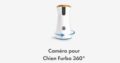 Caméra rotative Furbo 360° pour chien ( #1 Best-seller sur Amazon) avec la formule Furbo Nanny!